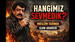  Hangimiz Sevmedik | Slow Arabesk | &ldquo;Hangimiz Mutlu Olduk?&rdquo;