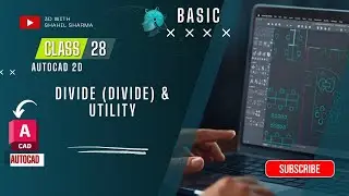 CLASS - 28 DIVIDE (DIVIDE) & UTILITY |  | 3D BY SHAHIL SHARMA #autocad #2d