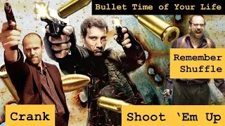 Shoot 'Em Up & CRANK: Bullet Time of Your Life