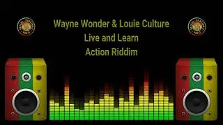 Wayne Wonder & Louie Culture - Live and Learn (Action Riddim)
