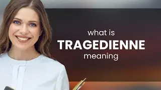 Tragedienne | what is TRAGEDIENNE definition