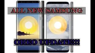 Android 8.0 Oreo Update Status Galaxy S8  Note 8 I A 2017 I J 2017 I Note FE