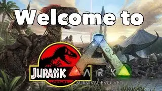 ARK Survival Evolved - Welcome to Jurassic Ark