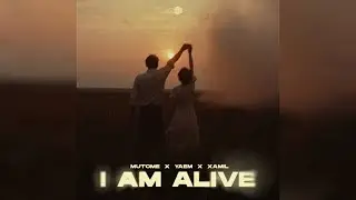 Mutome, YAEM & XAMIL   I Am Alive