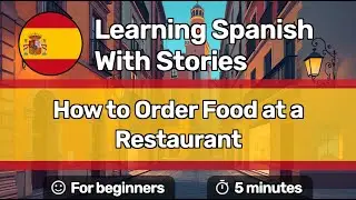 LET'S LEARN SPANISH with an Easy Story (A1-A2) | How to Order Food at a Restaurant