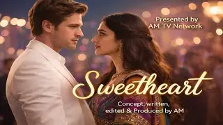 Sweetheart | Love Begins at First Glance | Cinematic Romance | AM TV #hollywood #bollywood