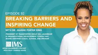 Breaking Barriers and Inspiring Change with Dr. Jeanne Porter King & Charles Good | TGLP #92