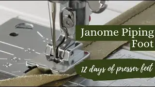 12 Days of Presser Feet: Janome Piping Foot
