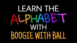 Learn The Alphabet with Boogie With Ball