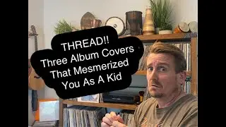 New Thread?  Three Album Covers That Mesmerized Me as a Kid Before I Heard the Music - Vinyl Records
