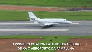 O PRIMEIRO CITATION LATITUDE (PS-IJC) COM REGISTRO BRASILEIRO DEIXA O AEROPORTO DA PAMPULHA