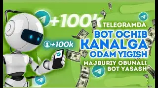 MAJBURIY OBUNA BOT YARATISH // BOT OCHIB KANALIMIZ PODPISCHIKLARINI KO'PAYTIRAMIZ // BOT YARATISH