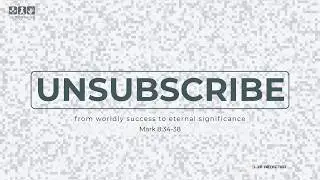 Unsubscribe from Worldly Success to Eternal Significance | Pastor Greg Sanders | 9AM Service