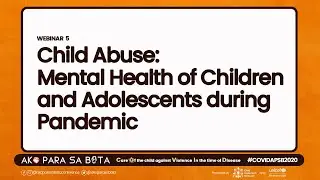 APSB 2020 Webinar 5: Child Abuse: Mental Health of Children and Adolescents during Pandemic
