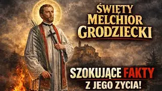 Święty Melchior Grodziecki – męczeństwo, tajemnice wiary i nieznane fakty z życia, które wstrząsnęł