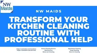 NW Maids House Cleaning Service - Transform Your Kitchen Cleaning Routine with Professional Help