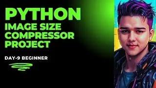 DAY 9: PYTHON IMAGE SIZE COMPRESSOR PROJECT  | 30-DAY PYTHON PROJECT CHALLENGE