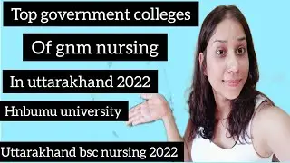 top government. colleges of gnm nursing in uttarakhand 2022#gnm#topcollegesinindia #himanijoshi