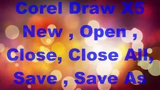 Tutorial 30: Corel Draw New, Open, Close, Close All, Save Save As Tutorial in Hindi