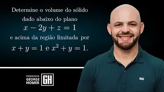 VOLUME por INTEGRAL DUPLA | S&oacute;lido abaixo do plano x-2y+z=1 e acima da regi&atilde;o x+y=1, x&sup2;+y=1