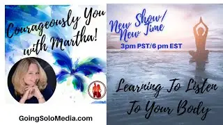 Learning To Listen To Your Body - Courageously You with Martha!