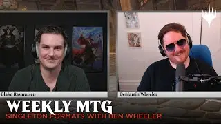 Weekly MTG | Singleton Formats with Ben Wheeler