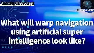 Super intelligence will perfect warp travel, transforming SF into tomorrow's physical reality.