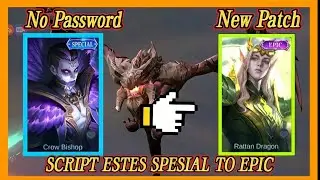 SCRIPT ESTES SPESIAL CROW BISHOP TO EPIC RATTAN DRAGON NO PASSWORD MOBILE LEGENDS