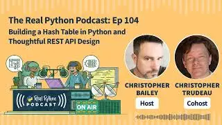 Building a Hash Table in Python and Thoughtful REST API Design  | Real Python Podcast #104