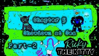 Ricky the kitty | Chapter 5 | Part 2 | Showdown at Sea