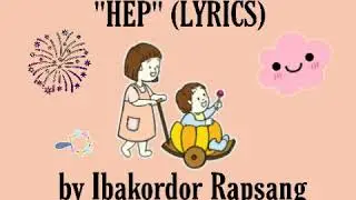 HEP (LYRICS) || by Ibakordor Rapsang || best khasi songs for siblings