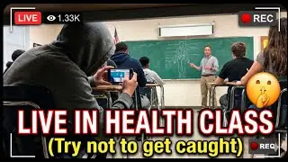 live in health class (Try not to get caught)