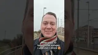 Mine 10 beste toppfotball kampopplevelser i utlandet i 2024