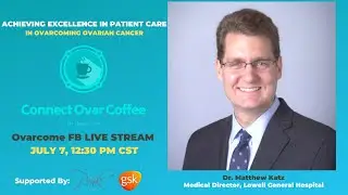 Achieving excellence in patient care in OVARCOMING Ovarian Cancer