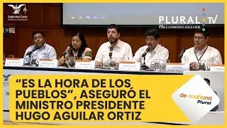 Es la hora de los pueblos, asegur&oacute; el Ministro Presidente Hugo Aguilar Ortiz