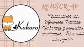 Colaboración con Kokorosa... Navidad... Umboxing y proyectos terminados...Mas mini tuto caja!!!!