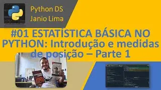 #01 ESTATÍSTICA BÁSICA NO PYTHON: Introdução e medidas de posição – Parte 1