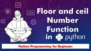 13.Python floor and ceil  number function