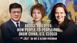 Bridge Builders: How people-to-people ties draw China, U.S. closer