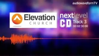 Elevation Church - Next Level CD Track 3