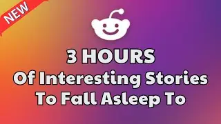 3 HOURS of Interesting Stories to Fall Asleep to | Best Reddit Stories Compilation - Best of Reddit