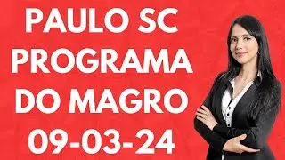 PAULO SC PROGRAMA DO MAGRO 09 03 24