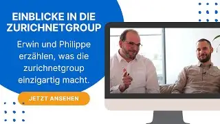 Einblicke aus der zurichnetgroup