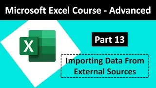 Part 13: Importing Data From External Sources | Excel Advanced
