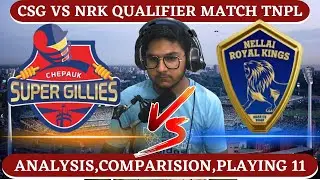 TNPL 2022 | Nellai Royal Kings vs Chepauk Super Gillies, Qualifier 1 | PREDICTION | ANALYSIS
