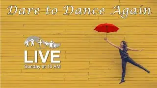 Dare to Dance Again | April 4, 2021