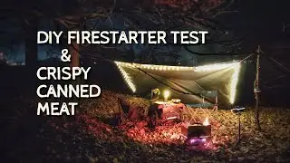 Slow Outdoor Camp | DIY Fire Starter Test + Crispy Fried Canned Meat