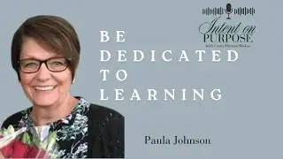 Diligent and Dedicated Learning with Paula Johnson
