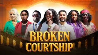 BROKEN COURTSHIP (A Godly Movie on Forgiveness, Healing & Divine Settlement) Latest Christian Movies