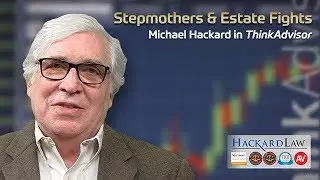 Stepmothers & Trust Litigation | Michael Hackard in ThinkAdvisor
